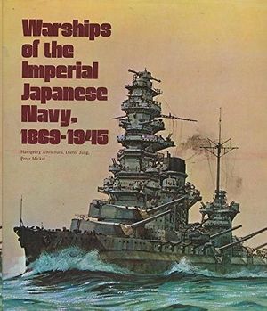 WARSHIPS OF THE IMPERIAL JAPANESE NAVY, 1869-1945