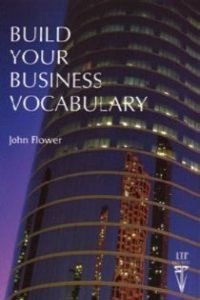 BUILD YOUR BUSINESS VOCABULARY