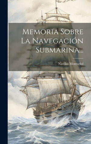 MEMORIA SOBRE LA NAVEGACIN SUBMARINA...