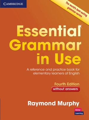 ESSENTIAL GRAMMAR IN USE (4TH ED.): BOOK WITHOUT ANSWERS
