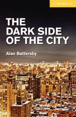 THE DARK SIDE OF THE CITY LEVEL 2 ELEMENTARY/LOWER INTERMEDIATE WITH AUDIO CDS (