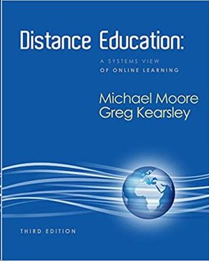 DISTANCE EDUCATION: A SYSTEMS VIEW OF ONLINE LEARNING