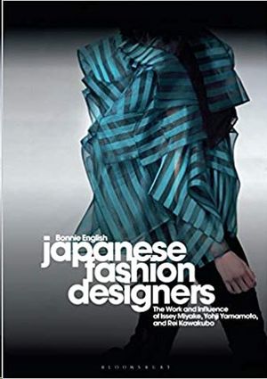 JAPANESE FASHION DESIGNERS: THE WORK AND INFLUENCE OF ISSEY MIYAKE, YOHJI YAMAMOTOM, AND REI KAWAKUBO