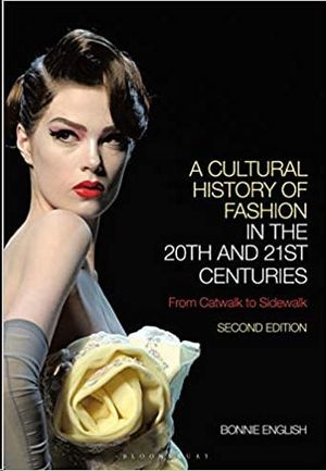 A CULTURAL HISTORY OF FASHION IN THE 20TH AND 21ST CENTURIES: FROM CATWALK TO SIDEWALK