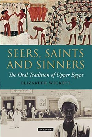 SEERS, SAINTS AND SINNERS: THE ORAL TRADITION OF UPPER EGYPT