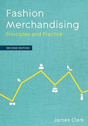 FASHION MERCHANDISING: PRINCIPLES AND PRACTICE