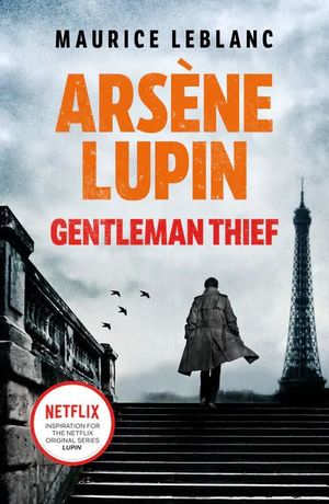 ARSNE LUPIN, GENTLEMAN-THIEF