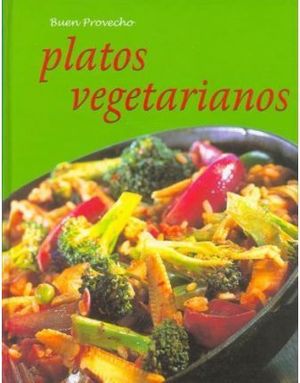 PLATOS VEGETARIANOS. BUEN PROVECHO.