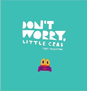 DONT WORRY LITTLE CRAB