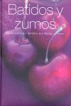BATIDOS Y ZUMOS. RECETAS APETITOSAS