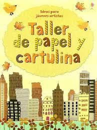 TALLER DE PAPEL Y CARTULINA