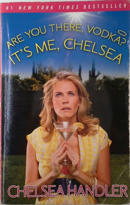 ARE YOU THERE VODKA? IT'S ME, CHELSEA