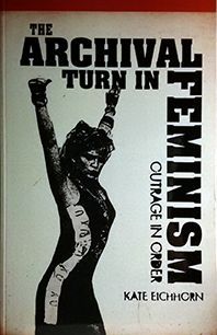 THE ARCHIVAL TURN IN FEMINISM