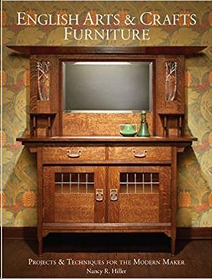 ENGLISH ARTS & CRAFTS FURNITURE: PROJECTS & TECHNIQUES FOR THE MODERN MAKER