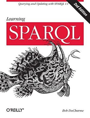 LEARNING SPARQL : QUERYING AND UPDATING WITH SPARQL 1. 1
