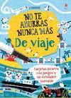 NO TE ABURRAS NUNCA MAS: DE VIAJE