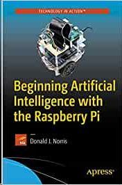 BEGINNING ARTIFICIAL INTELLIGENCE WITH THE RASPBERRY PI