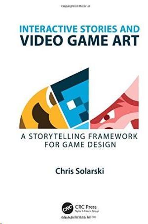 INTERACTIVE STORIES AND VIDEO GAME ART. A STORYTELLING FRAMEWORK FOR GAME DESIGN