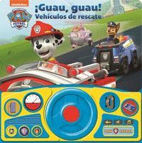 PATRULLA CANINA: GUAU GUAU VEHICULOS DE RESCATE. LIBRO CON VOLANTE