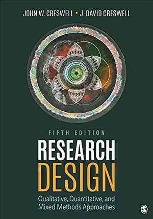 RESEARCH DESIGN: QUALITATIVE, QUANTITATIVE, AND MIXED METHODS APPROACHES