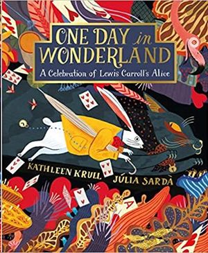 ONE DAY IN WONDERLAND: A CELEBRATION OF LEWIS CARROLL'S ALICE