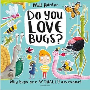 DO YOU LOVE BUGS?