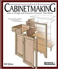 ILLUSTRATED CABINETMAKING: HOW TO DESIGN AND CONSTRUCT FURNITURE THAT WORKS (AMERICAN WOODWORKER)