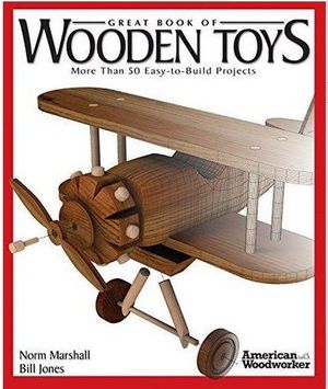 GREAT BOOK OF WOODEN TOYS - MORE THAN 50 EASY-TO-BUILD PROJECTS