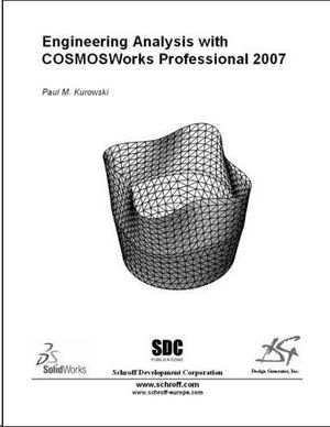 ENGINEERING ANALYSIS WITH COSMOSWORKS 2007