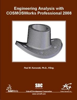 ENGINEERING ANALYSIS WITH COSMOSWORKS PROFESSIONAL 2008