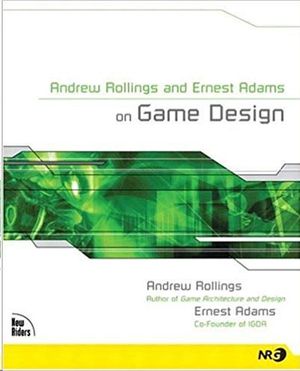 ANDREW ROLLINGS AND ERNEST ADAMS ON GAME DESIGN