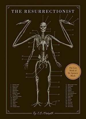 RESURRECTIONIST, THE - THE LOST WORK AND WRITINGS OF DR. SPENCER BLACK