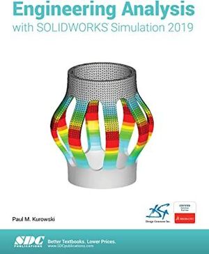 ENGINEERING ANALYSIS WITH SOLIDWORKS SIMULATION 2019