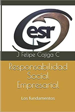 RESPONSABILIDAD SOCIAL EMPRESARIAL: LOS FUNDAMENTOS