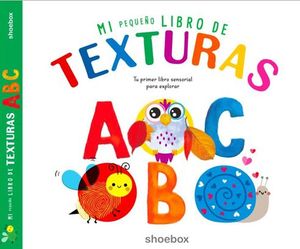MI PEQUEO LIBRO DE TEXTURAS A B C