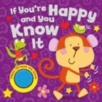 IF YOU'RE HAPPY AND YOU KNOW IT