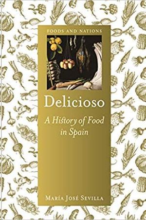 DELICIOSO. A HISTORY OF FOOD IN SPAIN