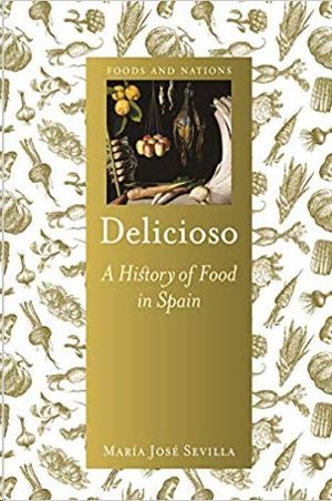 DELICIOSO. A HISTORY OF FOOD IN SPAIN