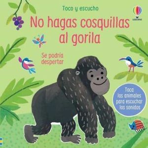 NO HAGAS COSQUILLAS AL GORILA (TOCO Y ESCUCHO)