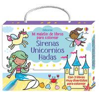 MI MALETIN DE LIBROS PARA COLOREAR 1: SIRENAS, UNICORNIOS, HADAS