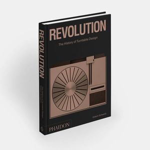 REVOLUTION, THE HISTORY OF TURNTABLE DESIGN