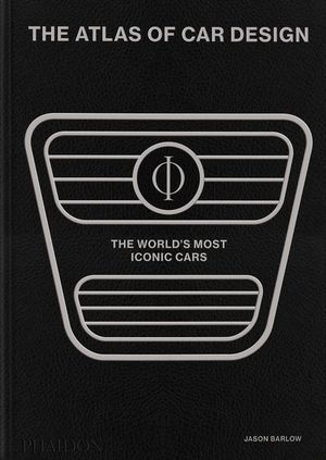 THE ATLAS OF CAR DESIGN: THE WORLD'S MOST ICONIC CARS