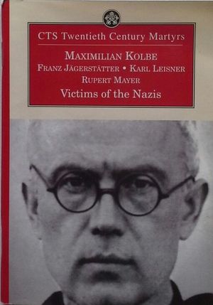 MAXIMILIAN KOLBE - VICTIMS OF THE NAZIS
