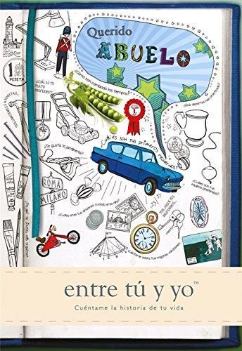 QUERIDO ABUELO: ENTRE TU Y YO CUENTAME LA HISTORIA DE TU VIDA