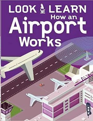 HOW AN AIRPORT WORKS (LOOK & LEARN)