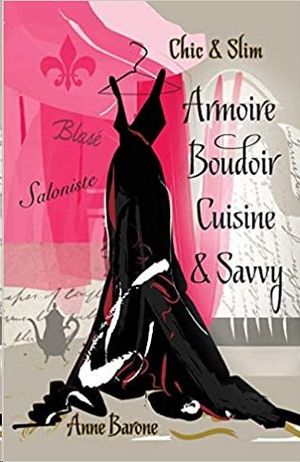 CHIC & SLIM ARMOIRE BOUDOIR CUISINE & SAVVY