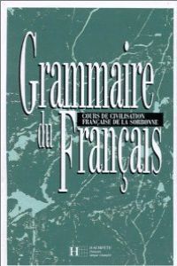 GRAMMAIRE DU FRANCAIS (COURS CIVILISATION FRAN�AISE DE LA SORBONNE)