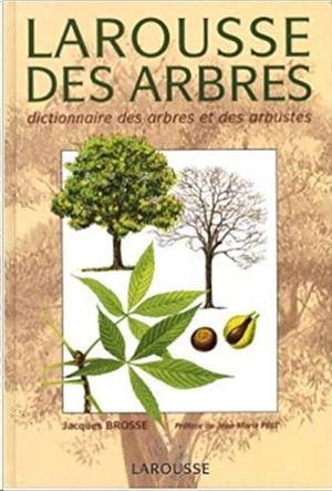 LAROUSSE DES ARBRES. DICTIONNAIRE DES ARBRES ET DES ARBUSTES