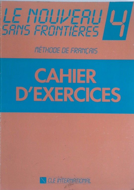 LE NOVEAU SANS FRONTIERES 4. METHODE DE FRANCAIS. CAHIER D'EXERCICES