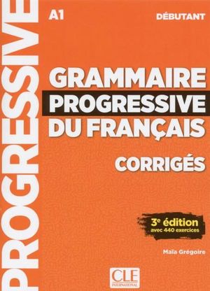 GRAMMAIRE PROGRESSIVE DU FRANAIS. DEBUTANT (A1) - CORRIGES